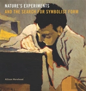 Natureâ€™S Experiments And The Search For Symbolist Form