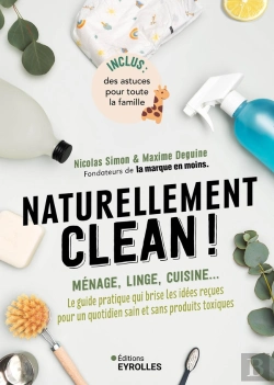 Bertrand.pt - Naturellement Clean ! Ménage, Linge, Cuisine... Le Guide Pratique Qui Brise Les Idées Reçues Pour Un Quotidien Sain Et Sans Produits Toxiques