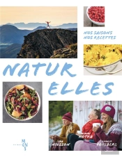 Naturelles : Nos Saisons. Nos Recettes
