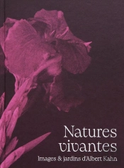 Natures Vivantes : Images Et Imaginaires Des Jardins D'Albert Kahn