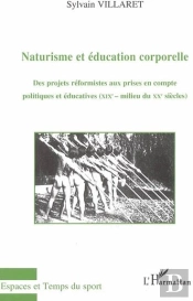 Naturisme Et Éducation Corporelle ; Des Projets Réformistes Aux Prises En Compte Politiques Et Éducatives (Xixe-Milieu Du Xxe Siècles)