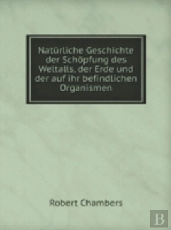 Bertrand.pt - Naturliche Geschichte Der Schopfung Des Weltalls, Der Erde Und Der Auf Ihr Befindlichen Organismen