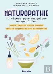 Naturopathie : 70 Fiches Pour Me Guider Au Quotidien