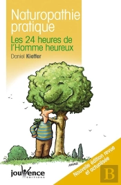 Naturopathie Pratique ; Les 24 Heures De L'Homme Heureux