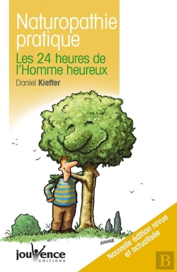 Bertrand.pt - Naturopathie Pratique ; Les 24 Heures De L'Homme Heureux