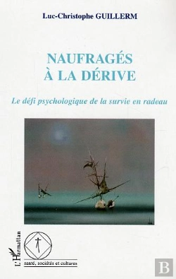 Bertrand.pt - Naufrages A La Derive ; Le Defi Psychologique De La Survie En Radeau