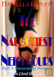 Naughtiest Neighbours - Part One: Decorating Penny'S Room (And Her Face...)