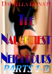 Naughtiest Neighbours - Parts 1-3: Decorating Penny'S Room (And Her Face...) - Fornicating With Fiona - A Sticky Situation...