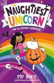 Naughtiest Unicorn And The Spooky Surprise