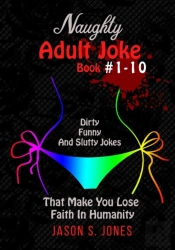 Naughty Adult Joke Book #1-10: Dirty, Fu