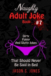 Naughty Adult Joke Book #7: Dirty, Funny