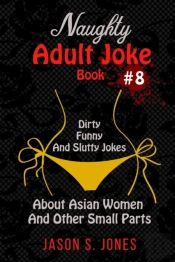 Naughty Adult Joke Book #8: Dirty, Funny