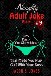 Naughty Adult Joke Book #9: Dirty, Funny