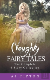 Naughty Fairy Tales: The Complete 6 Stor