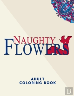 Bertrand.pt - Naughty Flowers Adult Coloring Book