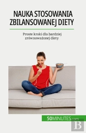 Nauka Stosowania Zbilansowanej Diety : Proste Kroki Dla Bardziej Zrównowazonej Diety