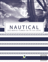 Nautical 2023 Monthly Planner For The Sea Lovers
