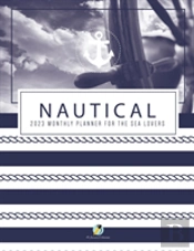 Nautical 2023 Monthly Planner For The Sea Lovers
