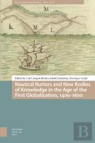 Nautical Rutters And New Bodies Of Knowledge In The Age Of The First Globalization, 1400-1600