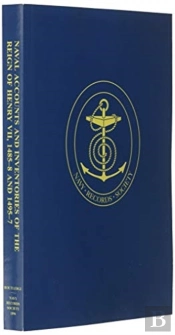 Naval Accounts And Inventories Of The Reign Of Henry Vii