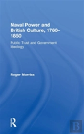 Naval Power And British Culture, 1760â€“1850