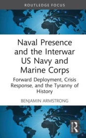 Naval Presence And The Interwar Us Navy And Marine Corps