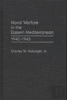 Naval Warfare In The Eastern Mediterranean, 1940-1945