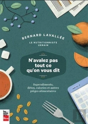 N'Avalez Pas Tout Ce Qu'On Vous Dit ; Superaliments, Détox, Calories Et Autres Pièges Alimentaires