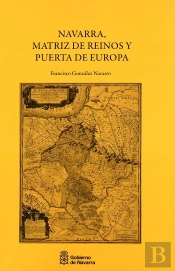 Navarra, Matriz De Reinos Y Puerta De Europa