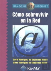 Navegar En Internet: Cómo Sobrevivir En La Red