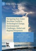 Navigating East Asian Maritime Conflicts: Technological Change, Environmental Challenges, Global And Regional Responses