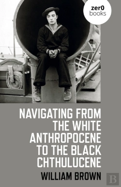 Bertrand.pt - Navigating From The White Anthropocene To The Black Chthulucene
