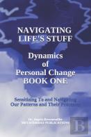 Navigating Life'S Stuff -- Dynamics Of Personal Change, Book One