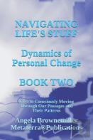 Navigating Life'S Stuff -- Dynamics Of Personal Change, Book Two