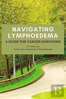Navigating Lymphoedema - A Guide For Cancer Survivors