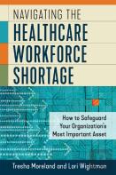 Navigating The Healthcare Workforce Shortage