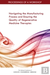 Navigating The Manufacturing Process And Ensuring The Quality Of Regenerative Medicine Therapies