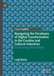 Navigating The Paradoxes Of Digital Transformation In The Creative And Cultural Industries