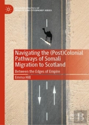 Navigating The (Post)Colonial Pathways Of Somali Migration To Scotland