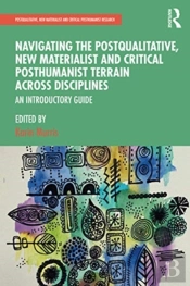 Navigating The Postqualitative, New Materialist And Critical Posthumanist Terrain Across Disciplines