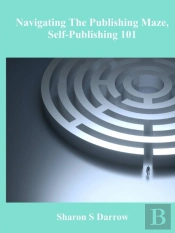 Navigating The Publishing Maze, Self-Publishing 101