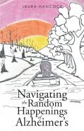 Navigating The Random Happenings Of Alzheimer'S