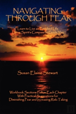 Bertrand.pt - Navigating Through Fear: Learn To Live An Enriched Life Using Spirit'S Compass To Guide You