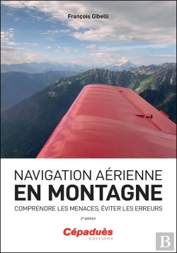 Bertrand.pt - Navigation Aérienne En Montagne : Comprendre Les Menaces, Éviter Les Erreurs (2e Édition)