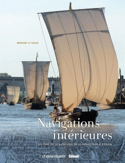 Bertrand.pt - Navigations Intérieures ; Histoire De La Batellerie De La Préhistoire À Demain