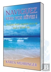 Naviguez Vers Vos Rêves ! ; 8 Étapes Pour Donner Plus De Sens À Votre Vie