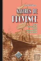 Navires De Provence ; Des Galères Aux Derniers Voiliers