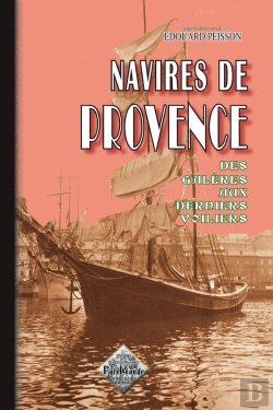 Bertrand.pt - Navires De Provence ; Des Galères Aux Derniers Voiliers