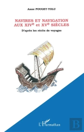 Navires Et Navigation Aux Xiv Et Xv Siecles ; D'Apres Les Recits De Voyages