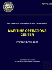 Navy Tactics, Techniques, And Procedures - Maritime Operations Center (Nttp 3-32.1)